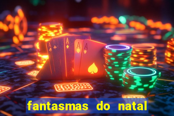 fantasmas do natal passado, presente e futuro fantasma do passado